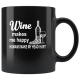 Wine makes me happy humans make my head hurt black coffee mug