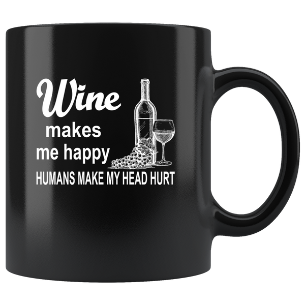 Wine makes me happy humans make my head hurt black coffee mug