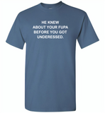 He knew about your fupa before you got underessed - Gildan Short Sleeve T-Shirt