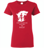 Air Arya don't make me add you to the list Stark Got - Gildan Ladies Short Sleeve