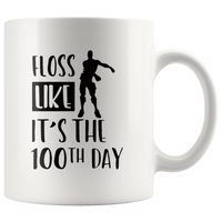 Floss Like It's The 100th Day Of School White Coffee Mug