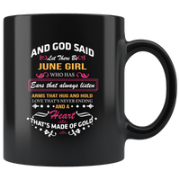 God said let there be june girl who has ears always listen arms hug hold love never ending heart gold birthday black coffee mug