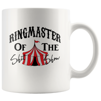 Ringmaster of the shit show white coffee mug