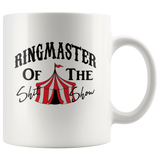 Ringmaster of the shit show white coffee mug