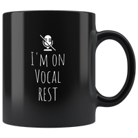 I Am On Vocal Rest Funny Gift For Men And Women Black Coffee Mug