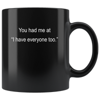 You Had Me At I Hate Everyone Too Black Coffee Mug