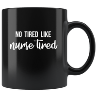 No tired like nurse tired black coffee mug