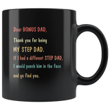 Dear Bonus Dad thank you for being my step dad, if i have different I would punch him face and find you black coffee mug