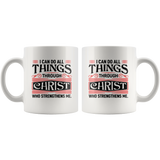 I Can Do All Things Through Christ Who Strengthens Me White Coffee Mug