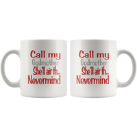 Call my godmother she'll air th nevermind, mother's day white gift coffee mugs