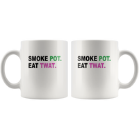 Smoke Pot Eat Twat Funny Gift For Stoner 420 Weed Bud Marijuana Love Men Women White Coffee Mug