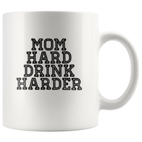 Mom hard drink harder white coffee mug