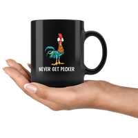 Chicken Hei Hei Never Get Pecker Black Coffee Mug