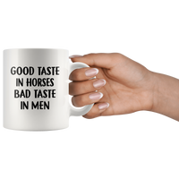 Good taste in horses bad taste in men white coffee mug