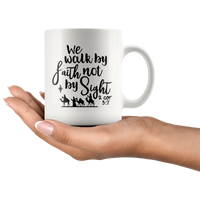 We Walk By Faith Not By Sight 2 Cor 5 7 White Coffee Mug