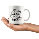 We Walk By Faith Not By Sight 2 Cor 5 7 White Coffee Mug