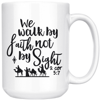 We Walk By Faith Not By Sight 2 Cor 5 7 White Coffee Mug