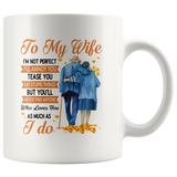 To My Wife I'm Not Perfect Annoy Tease You But Never Find Anyone Who Loves You As Much I Do Olc Couple White Coffee Mug