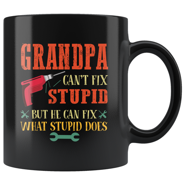 Grandpa can't fix stupid but he can fix what stupid does father's day gift black coffee mug
