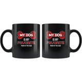 My dog is my favorite pain in the ass black coffee mug