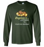 Happines is listening to your dog snoring - Gildan Long Sleeve T-Shirt