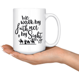 We Walk By Faith Not By Sight 2 Cor 5 7 White Coffee Mug