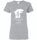 Air Arya don't make me add you to the list Stark Got - Gildan Ladies Short Sleeve