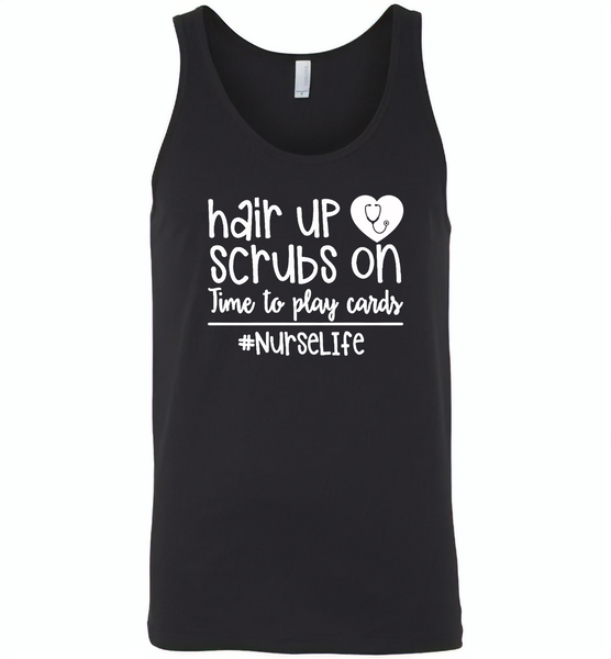 Hair Up Scrubs On Time To Play Cards Nurse Life Tees - Canvas Unisex Tank