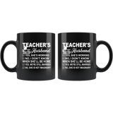 Teacher's Husband Yes, She's Working No, I Don't Know When She'll Be Home Yes, We're Still Married No, She Is Not Imaginary Black Coffee Mug