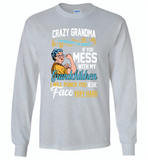 Crazy grandma i'm beauty grace if you mess with my grandchildren i punch in face hard - Gildan Long Sleeve T-Shirt