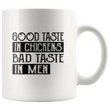 Good taste in chickens bad taste in men white coffee mug