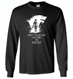 Air Arya don't make me add you to the list Stark Got - Gildan Long Sleeve T-Shirt