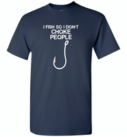 Hook I fish so I don't choke people - Gildan Short Sleeve T-Shirt