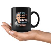 Supreme Court Notorious RBG You Can't Spell Truth Without Ruth Black Coffee Mug