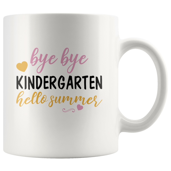 Bye Bye Kindergarten Hello Summer White Coffee Mug