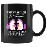 Sisters are like fat thighs they always stick together unicorn eat donut black coffee mug