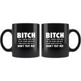 Bitch I Will Throw Your Ass In The Trunk And Help Them Search For You Don’t Test Me Black Coffee Mugs