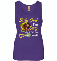 July girl I'm sorry did i roll my eyes out loud, sunflower design - Womens Jersey Tank