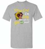 May girl I'm sorry did i roll my eyes out loud, sunflower design - Gildan Short Sleeve T-Shirt