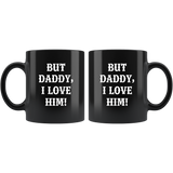 But Daddy I Love Him Funny Father Gift Ideas For Daughter Son Black Coffee Mug