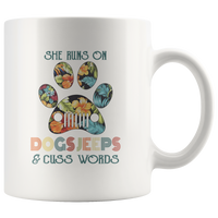 She runs on Dogs Jeeps and cuss words white coffee mug