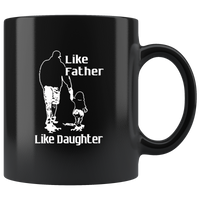 Like Father Like Daughter Dad Father's Day Gift Black Coffee Mug