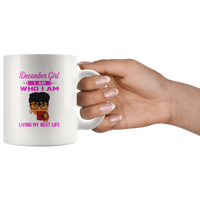 December Girl Who I am living my best life black woman birthday gift black coffee mug