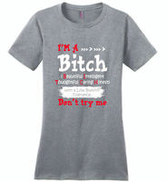 I'm a bitch beautiful intelligent thoughfull caring honest with a low bullshit tolerance don't try me - Distric Made Ladies Perfect Weigh Tee