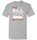 I'm a bitch beautiful intelligent thoughfull caring honest with a low bullshit tolerance don't try me - Gildan Short Sleeve T-Shirt