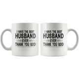 I have the best husband ever thank you god white coffee mug