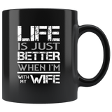 Life is just better when i'm with my wife black coffee mug