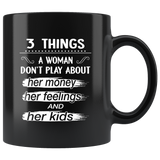 3 things a woman don't play about her money feelings and kids black coffee mug