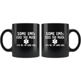 Some EMTs Cuss Too Much It’s Me I’m Some EMTs Black Coffee Mug