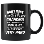 Don't mess with me I have a crazy grandma, cuss, punch in face hard black gift coffee mug